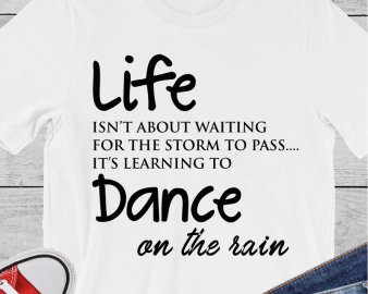 Life Isn't About Waiting For The Storm To Pass, It's About Learning To Dance On The Rain SVG, Life SVG, Motivational Quote SVG, Quotes SVG, DXF Cutting Files