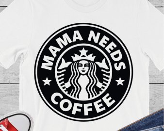 Starbucks Mama Needs Coffee svg, Mother's Day SVG, Mom T Shirt SVG, Boy Mom svg,  Boy Mama svg, Mom Life svg, Mom svg, Mom Gift svg