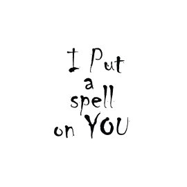 I put a spell on you typography