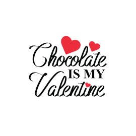 Chocolate is my valentine vector valentine text for t-shirt design