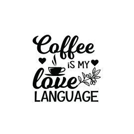 Coffee is my love language positive typography vector for free