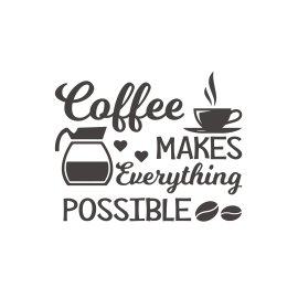 Coffee makes everything possible vector slogan
