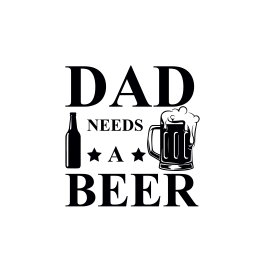 Dad needs a beer modern typography written lettering