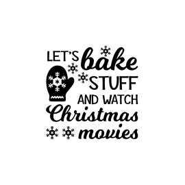 Let's bake stuff and watch Christmas movie stickers t-shirt design