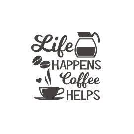 Life happens coffee helps positive vector slogan