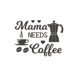 Mama needs coffee valentine typography coffee cup silhouette vector png