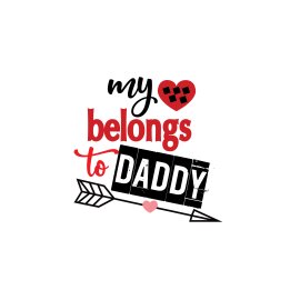 My love belongs to daddy daddy heart warming quote for dad fathers day
