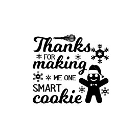 Thanks for making me one smart cookie design vector
