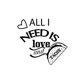 Vector lettering All you need is tacos