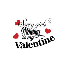 Vector typography Sorry girls mommy is my valentine