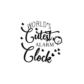 World cutest alarm clock cute typography