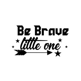 Be brave little one custom t-shirt design