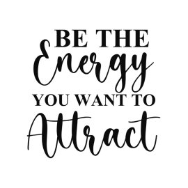 Be the energy you want to attract positive poster lettering quote