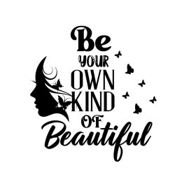 Be your own kind of beautiful positive phrase for t-shirt and merchandise