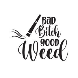 Bad bitchi good weed girly t-shirt design