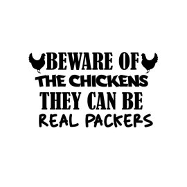 Beware of the chicken they can be real packers funny typography