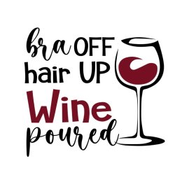 Bra off hair up wine poured vector t-shirt design