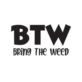 Bring the weed funny typography for t-shirt design