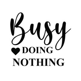 Busy doing nothing vector t-shirt lettering