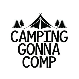 Camping gonna comp vector lettering poster