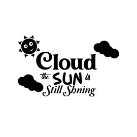 Cloud the sun is still shining phrase for print purpose