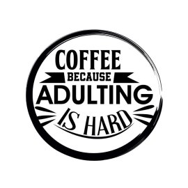 Coffee because adulting hard funny phrase for coffee lovers merchandise and t-shirts