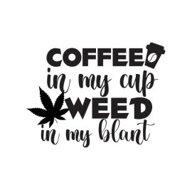 Coffee in  my cup weed vector