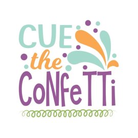 Colorful cue the confetti vector for poster sticker and cards