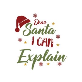Dear Santa i can explain t-shirt design