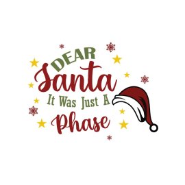 Dear Santa it was just a phase t shirt poster design