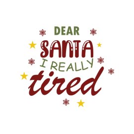 Dear Santa i really tired Christmas t-shirt design