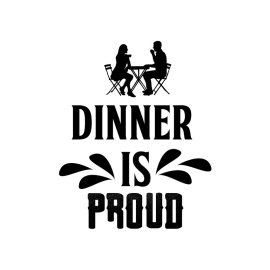 Dinner is proud vector typography