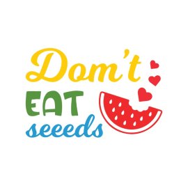 Don't eat seeds vector lettering