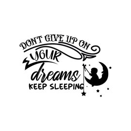 Don't give up on your dreams keep sleeping phrase for stickers and t-shirt
