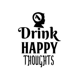 Drink happy thoughts typography vector