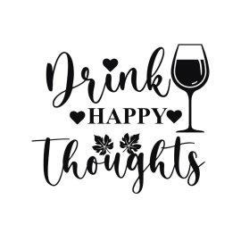 Drink happy thoughts vector typography with wine glass