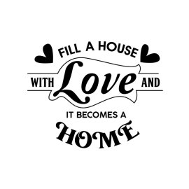 Fill a house with love and it becomes a home artwork for wall hanging frames and stickers