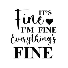 Fine its i am fine posters t-shirt design