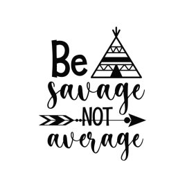 Free vector be savage not average png