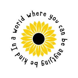 Free vector circular design sunflower with typography in a world where you can be anything be kind meaningful lettering