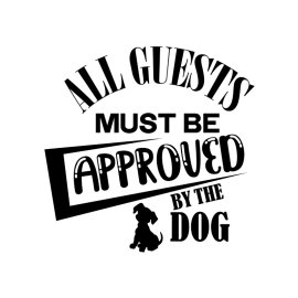 Funny all guests must be approved by the dog t-shirt design png