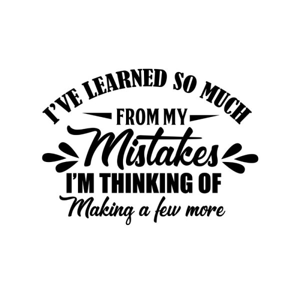 Funny mistakes quotes for t-shirt print png - Free Png Images