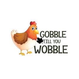 Gobble till you wobble chicken vector