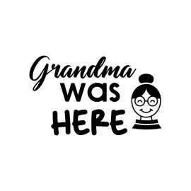 Grandma was here sweet phrase for stickers and printing materials