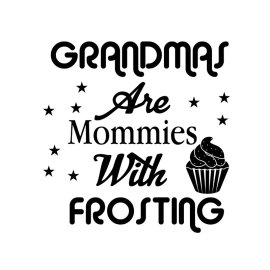 Grandmas are mommies with frosting sweet vector