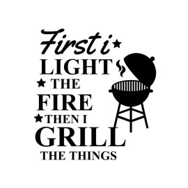 First I light the fire then I grill the things t shirts design, Hand drawn lettering phrase, Calligraphy t shirt design