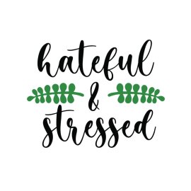Hateful stressed vector poster design