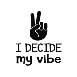 I decide my vibe positive typography lettering vector png