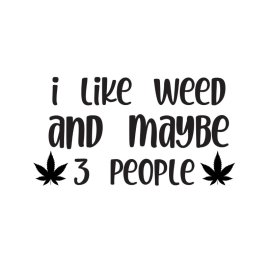 I like weed and maybe 3 people vector t-shirt design png