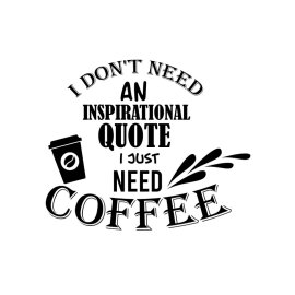 i dont need an inspirational quote i just need coffee lover stickers png
